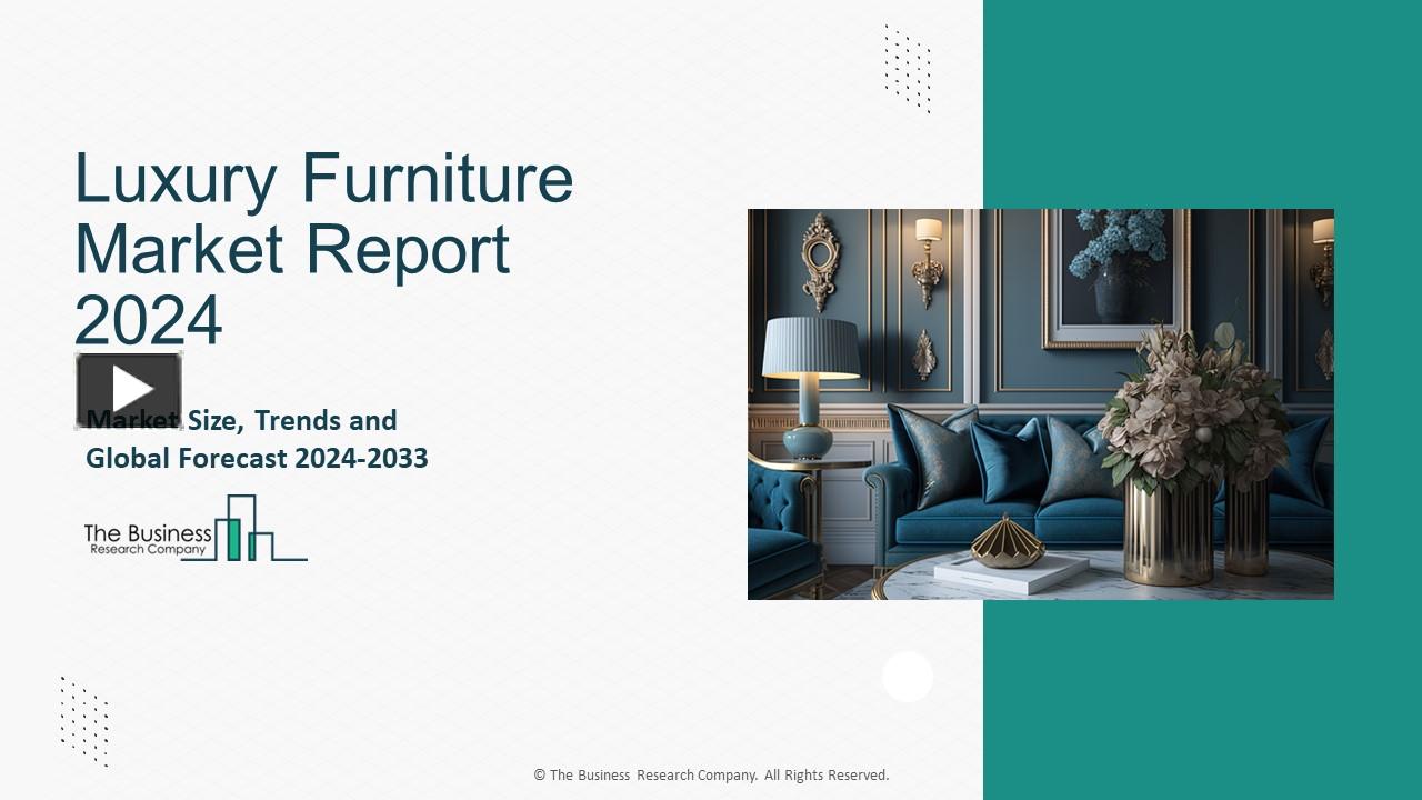 PPT Luxury Furniture Market Outlook, Opportunities And Strategies