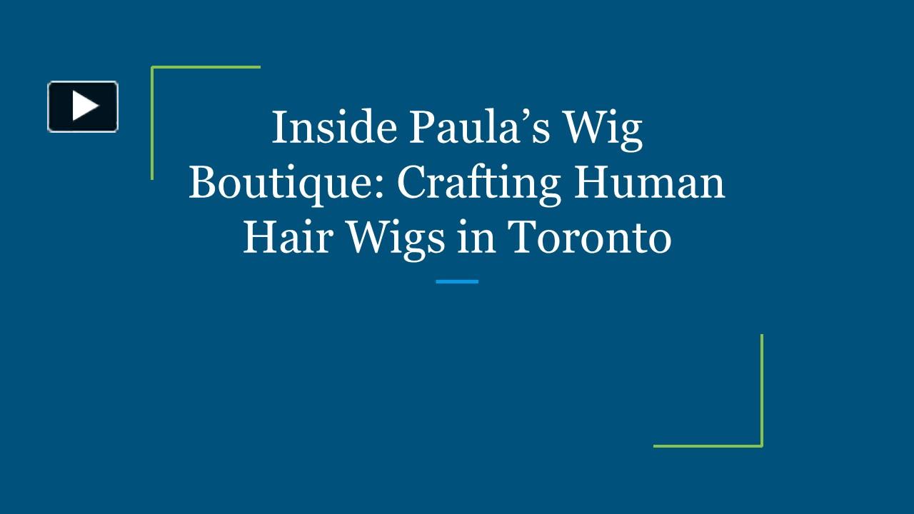 PPT Inside Paula’s Wig Boutique Crafting Human Hair Wigs in Toronto