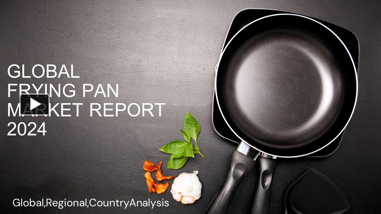 PPT Frying Pan Market Report 2024 PowerPoint presentation free to