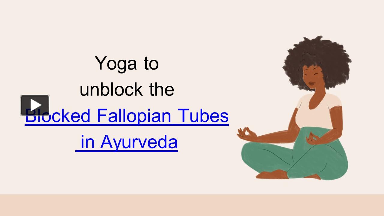 PPT Yoga poses to unblock the blocked Fallopian Tubes in Ayurveda