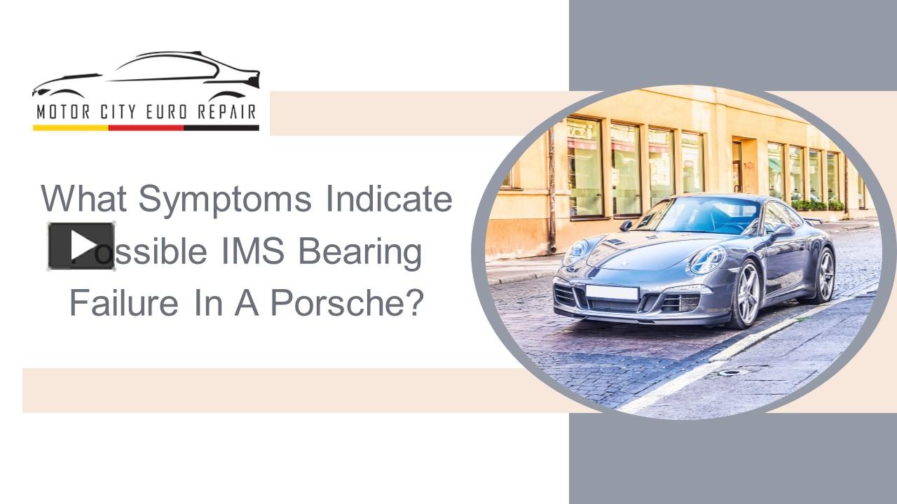 PPT What Symptoms Indicate Possible IMS Bearing Failure In A Porsche