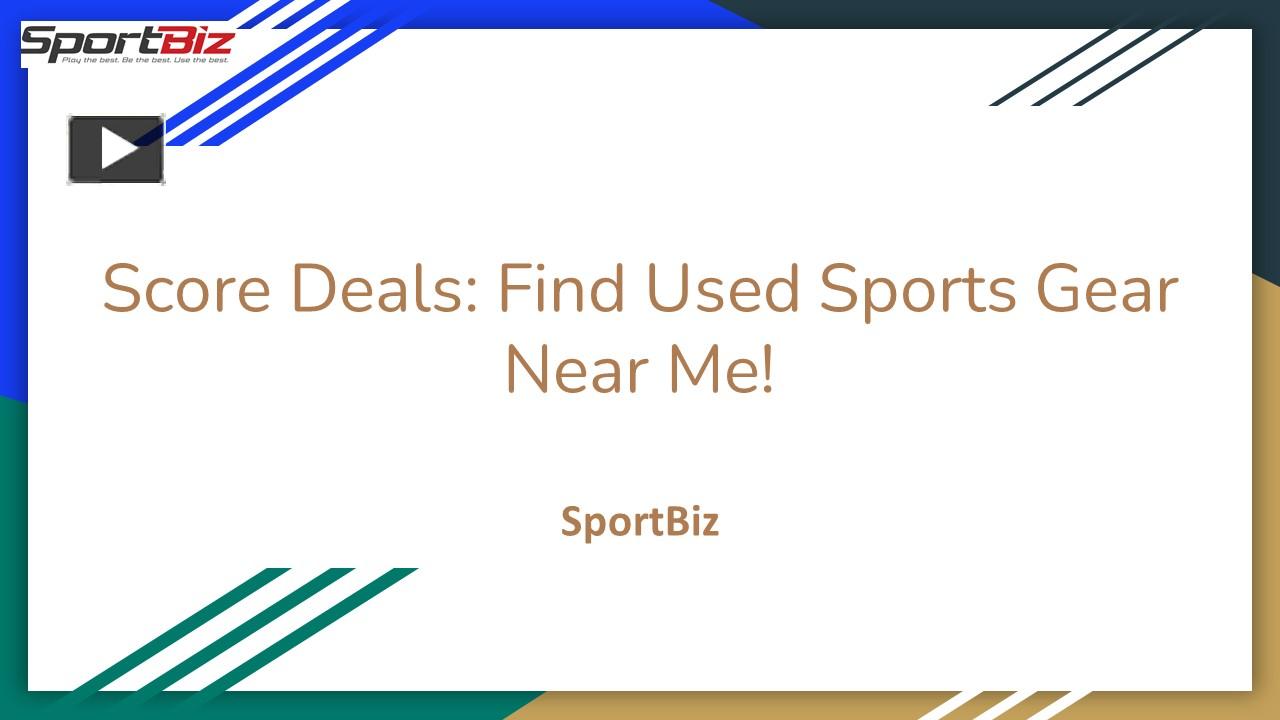 PPT Score Deals Find Used Sports Gear Near Me! PowerPoint presentation free to download
