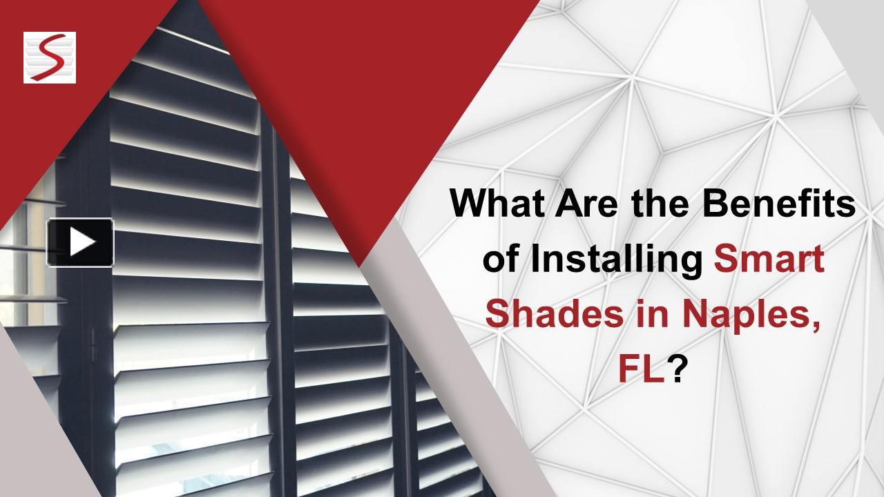 PPT What Are the Benefits of Installing Smart Shades in Naples, FL