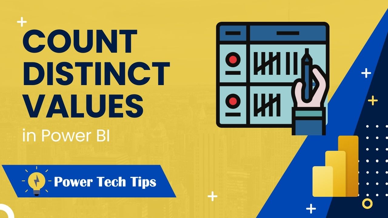3 Ways to Count Distinct Values in Power BI Power Tech Tips