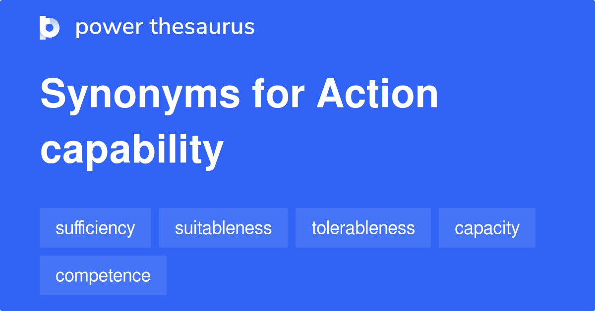 Action Capability synonyms 27 Words and Phrases for Action Capability