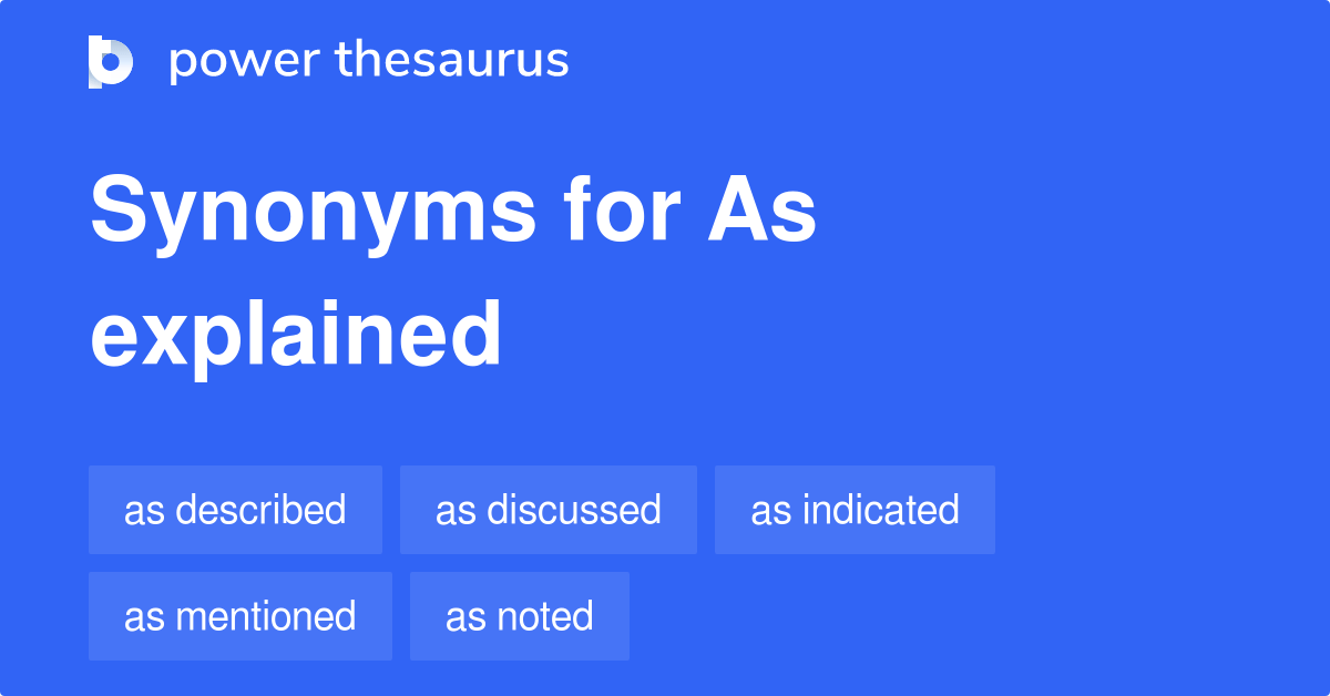 As Explained synonyms 138 Words and Phrases for As Explained