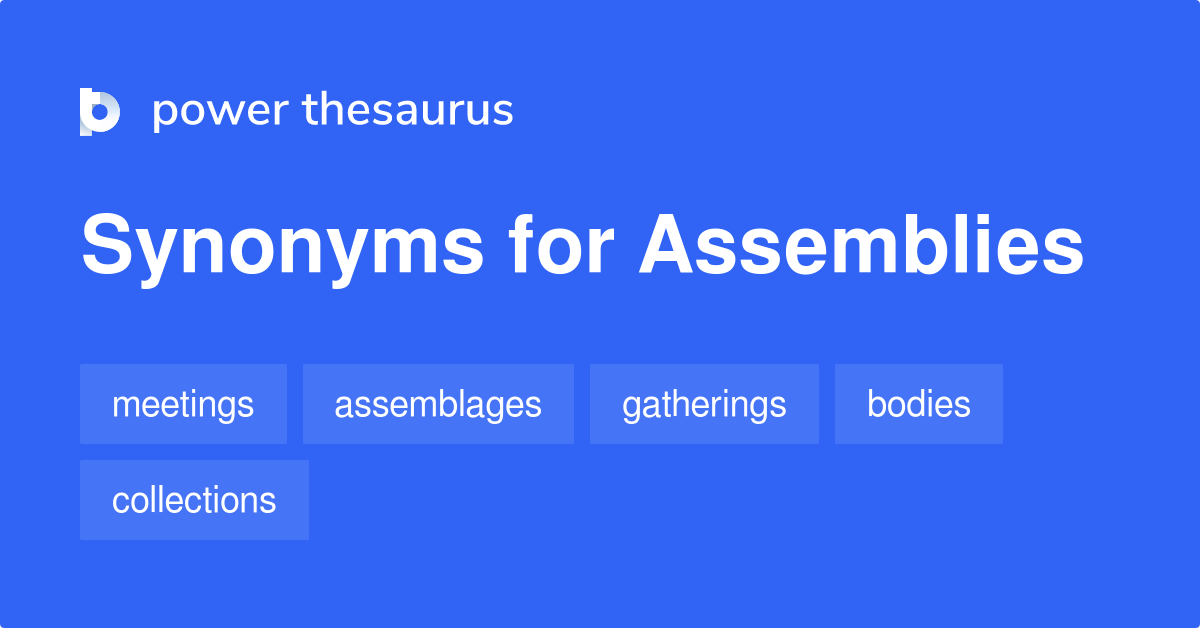 Assemblies synonyms 460 Words and Phrases for Assemblies
