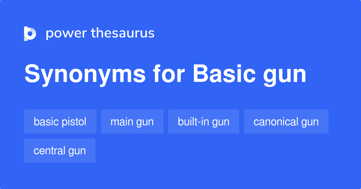 Basic Gun synonyms 39 Words and Phrases for Basic Gun