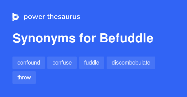 Befuddle synonyms 438 Words and Phrases for Befuddle
