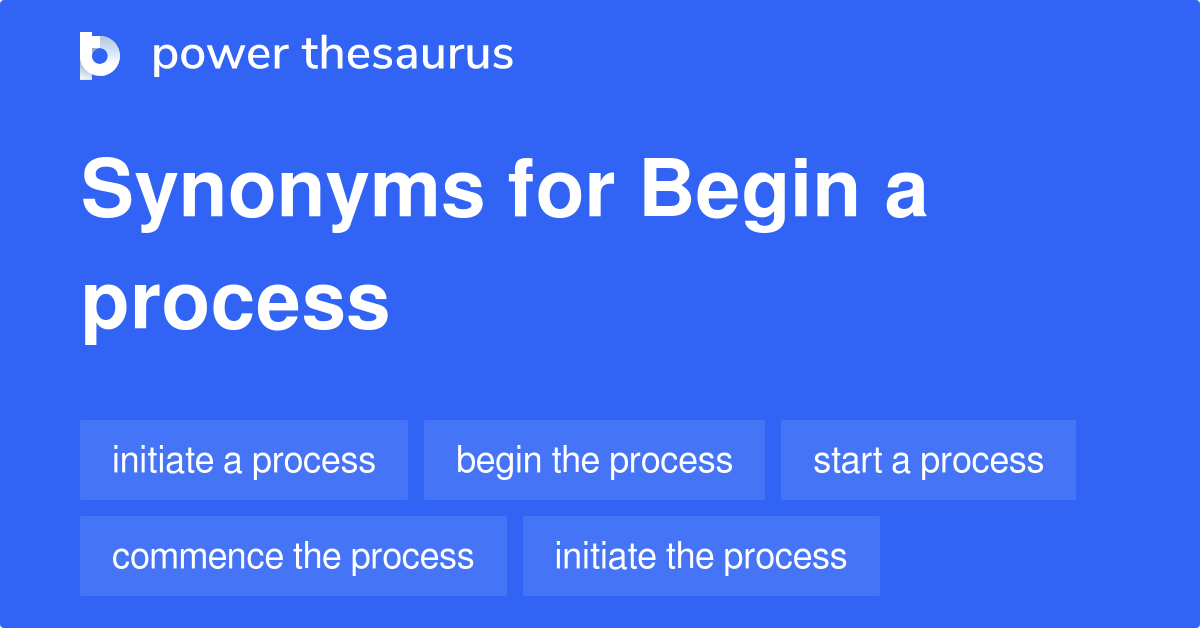 Begin A Process synonyms 64 Words and Phrases for Begin A Process