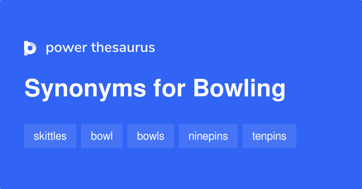 Bowling synonyms 309 Words and Phrases for Bowling