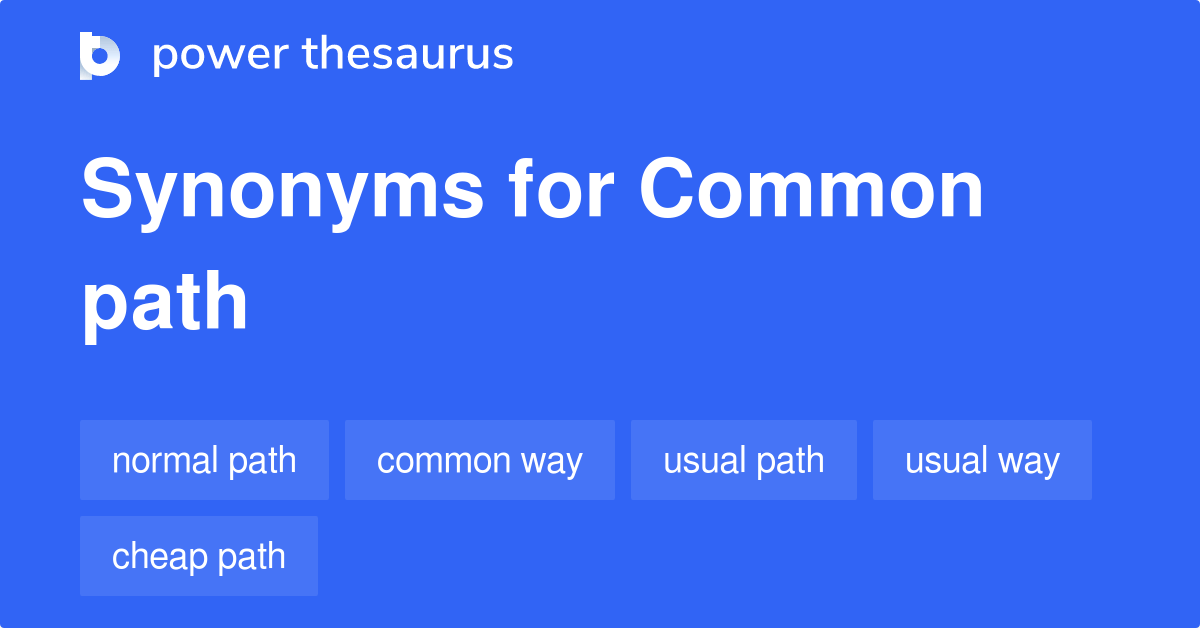 Common Path synonyms 175 Words and Phrases for Common Path
