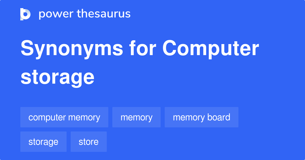 Computer Storage synonyms 76 Words and Phrases for Computer Storage
