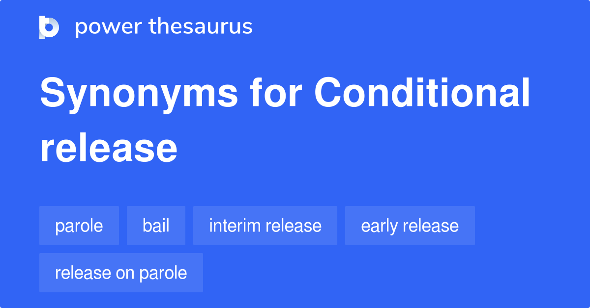 Conditional Release synonyms 155 Words and Phrases for Conditional