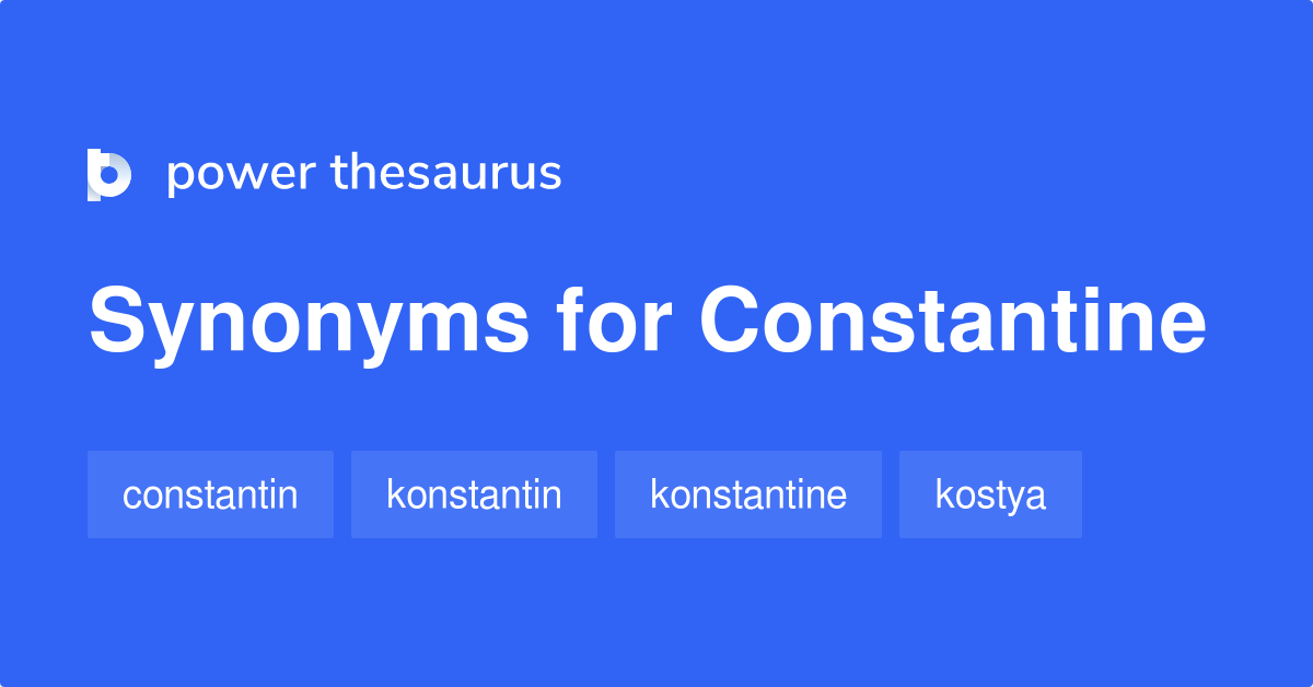 Constantine synonyms 52 Words and Phrases for Constantine