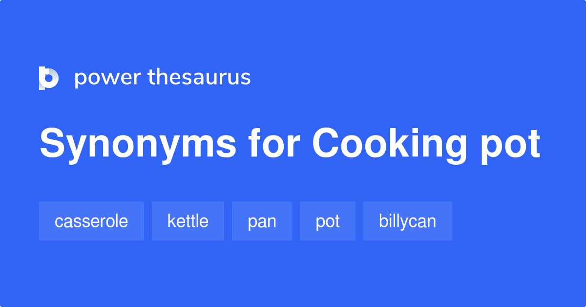 Cooking Pot synonyms 104 Words and Phrases for Cooking Pot