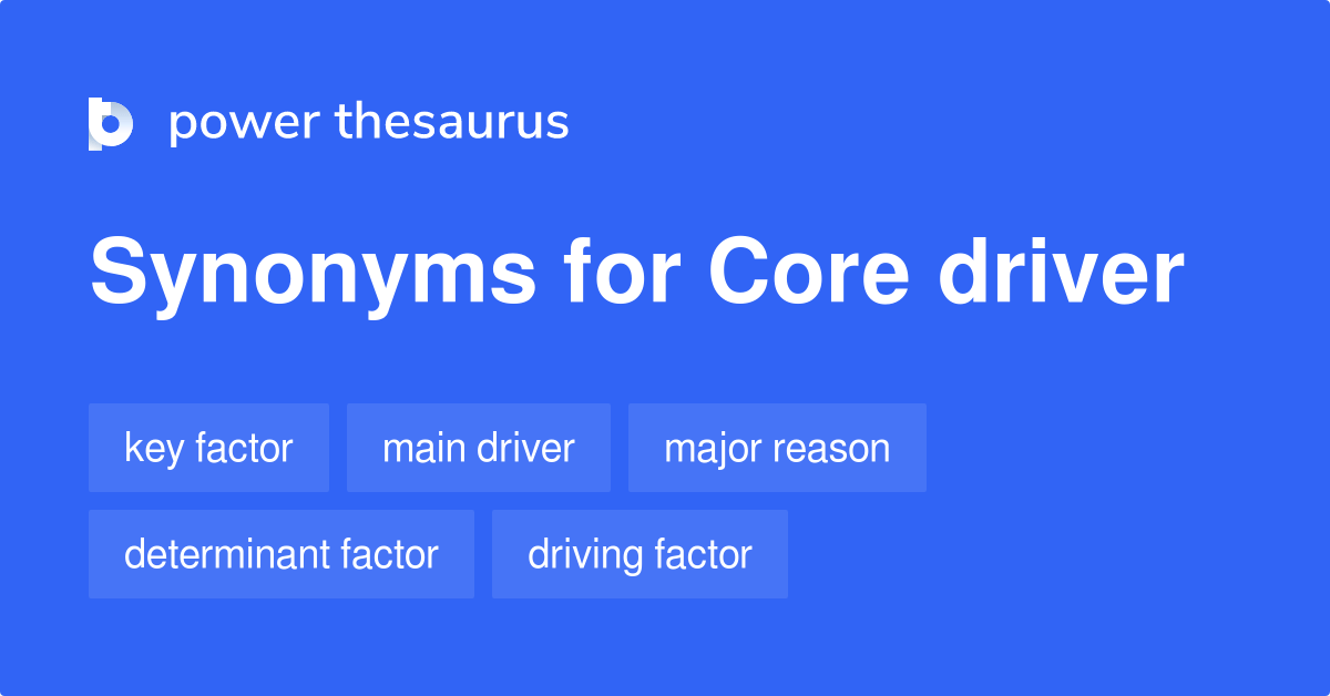 Core Driver synonyms 348 Words and Phrases for Core Driver