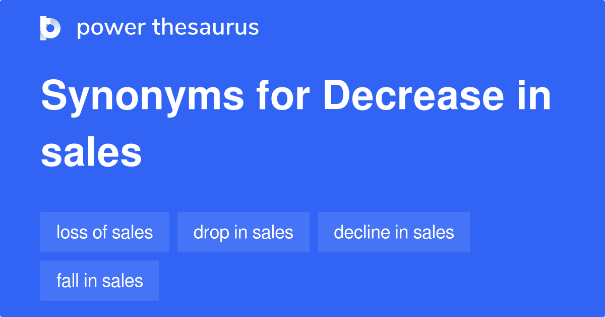 Decrease In Sales synonyms 57 Words and Phrases for Decrease In Sales
