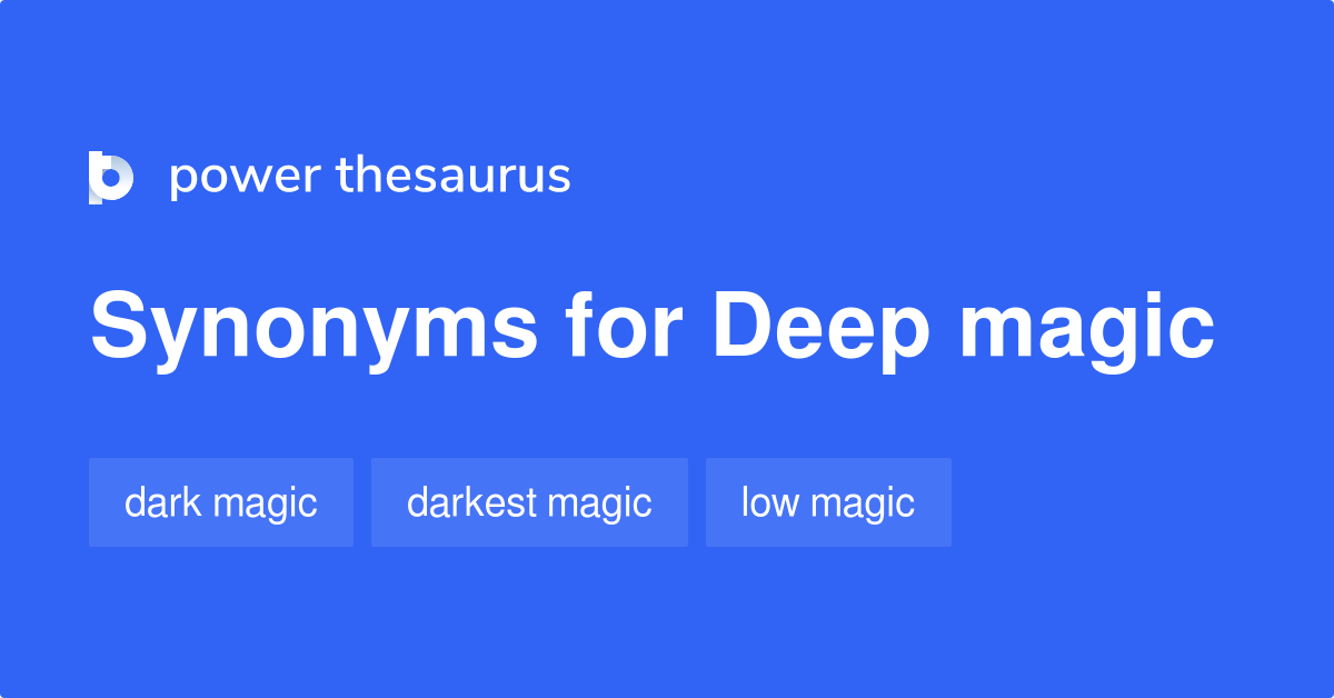 Deep Magic synonyms 10 Words and Phrases for Deep Magic