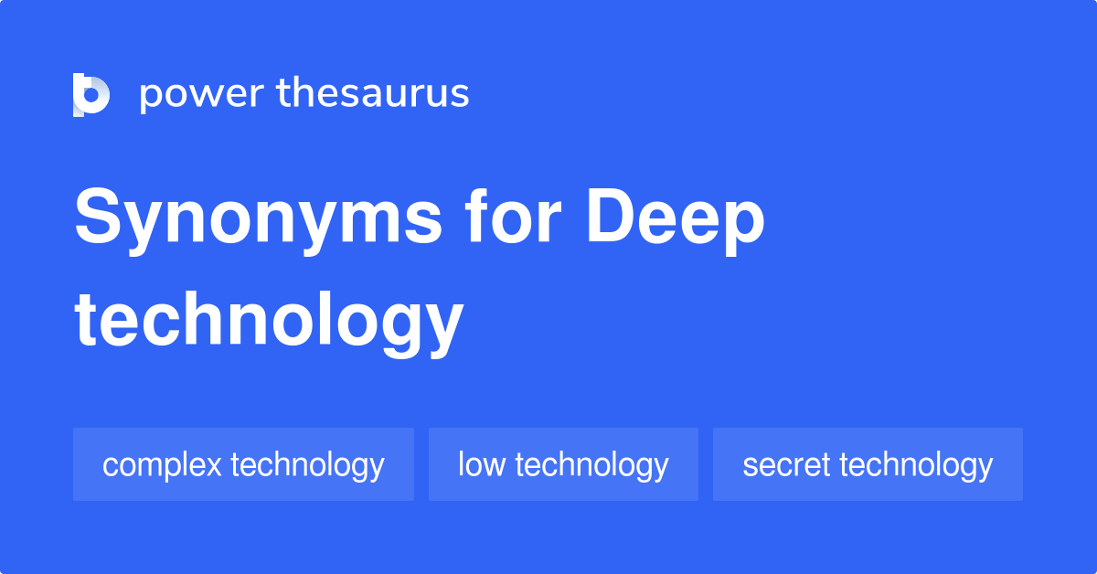 Deep Technology synonyms 20 Words and Phrases for Deep Technology