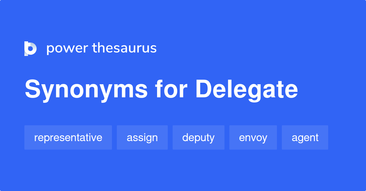 Delegate synonyms 1 958 Words and Phrases for Delegate
