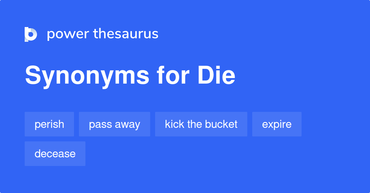 Die synonyms 1 492 Words and Phrases for Die