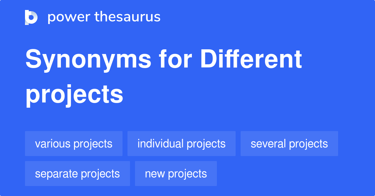 Different Projects synonyms 63 Words and Phrases for Different Projects