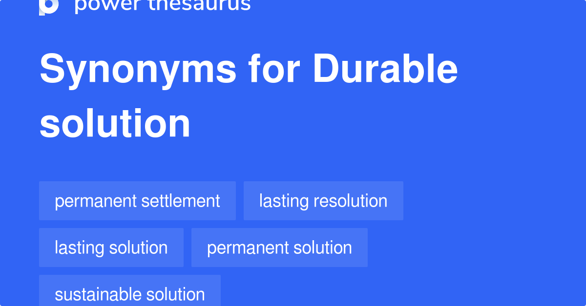 Durable Solution synonyms 39 Words and Phrases for Durable Solution