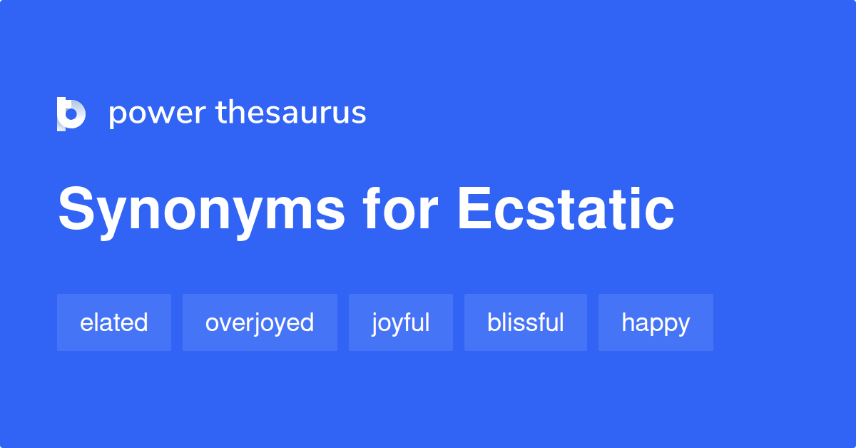 Ecstatic synonyms 1 777 Words and Phrases for Ecstatic
