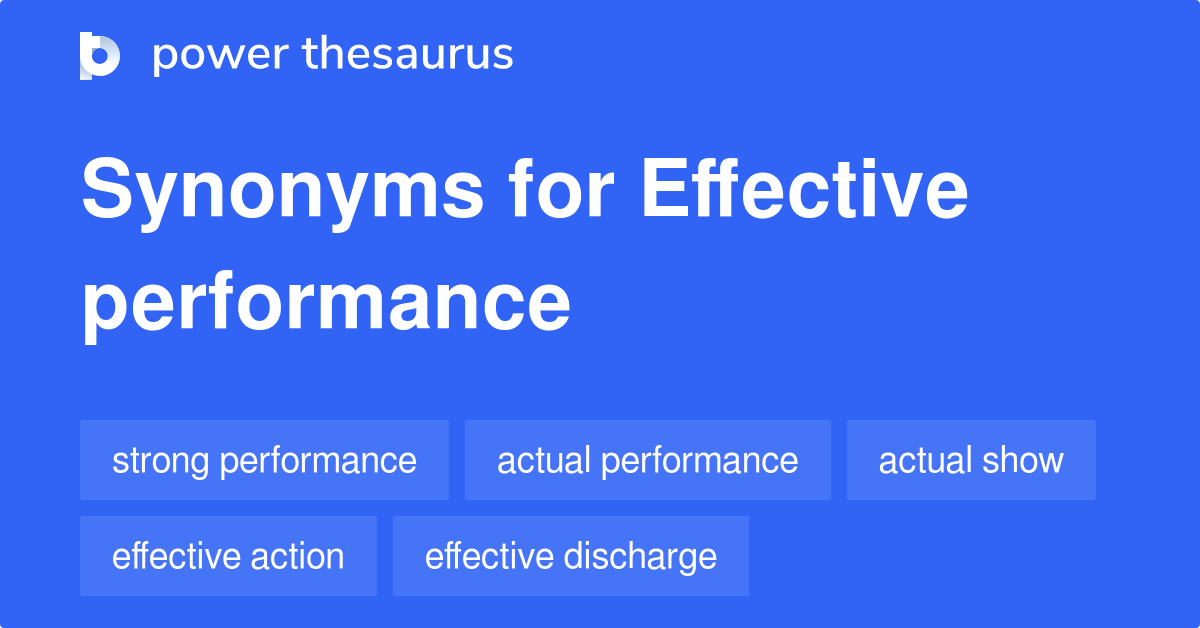 Effective Performance synonyms 142 Words and Phrases for Effective