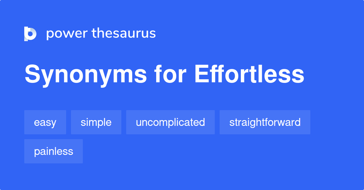 Effortless synonyms 721 Words and Phrases for Effortless