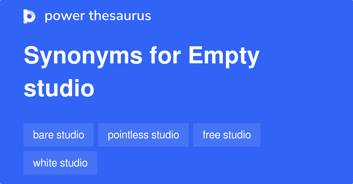 Empty Studio synonyms 26 Words and Phrases for Empty Studio