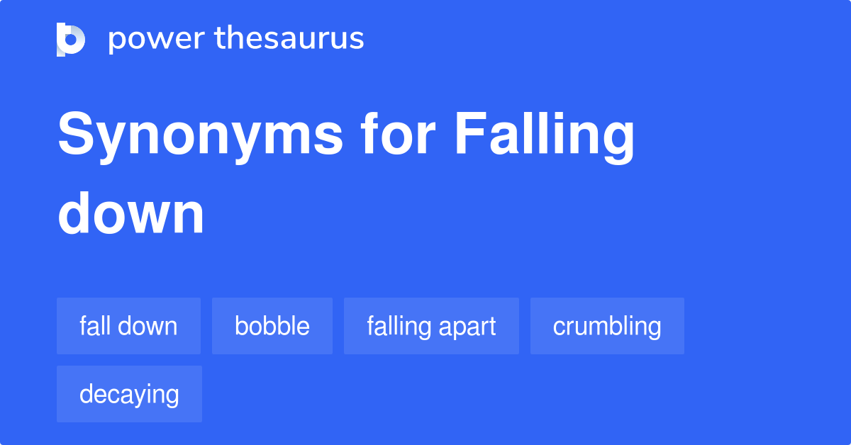 Falling Down synonyms 421 Words and Phrases for Falling Down