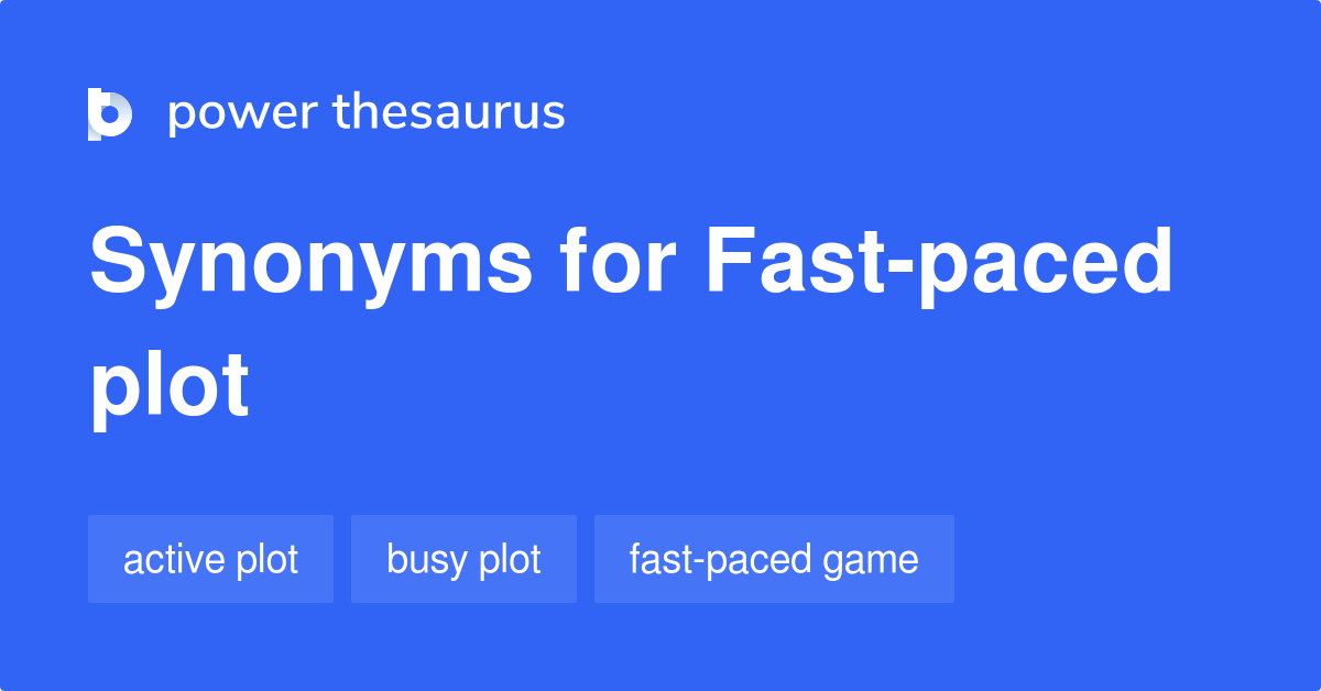 Fastpaced Plot synonyms 20 Words and Phrases for Fastpaced Plot