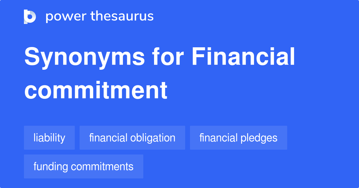 Financial Commitment synonyms 46 Words and Phrases for Financial