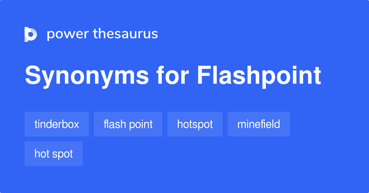 Flashpoint synonyms 78 Words and Phrases for Flashpoint