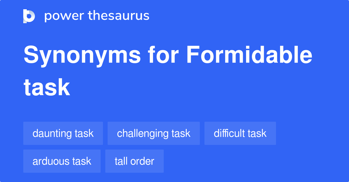 Formidable Task synonyms 269 Words and Phrases for Formidable Task