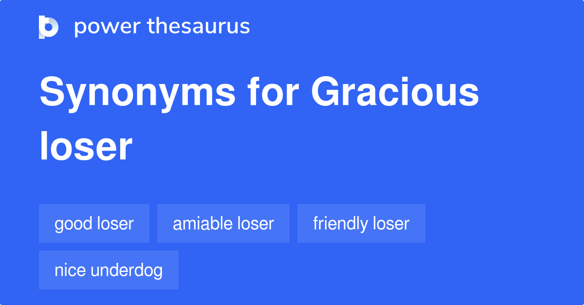 Gracious Loser synonyms 17 Words and Phrases for Gracious Loser