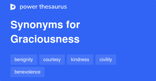 Graciousness synonyms 356 Words and Phrases for Graciousness