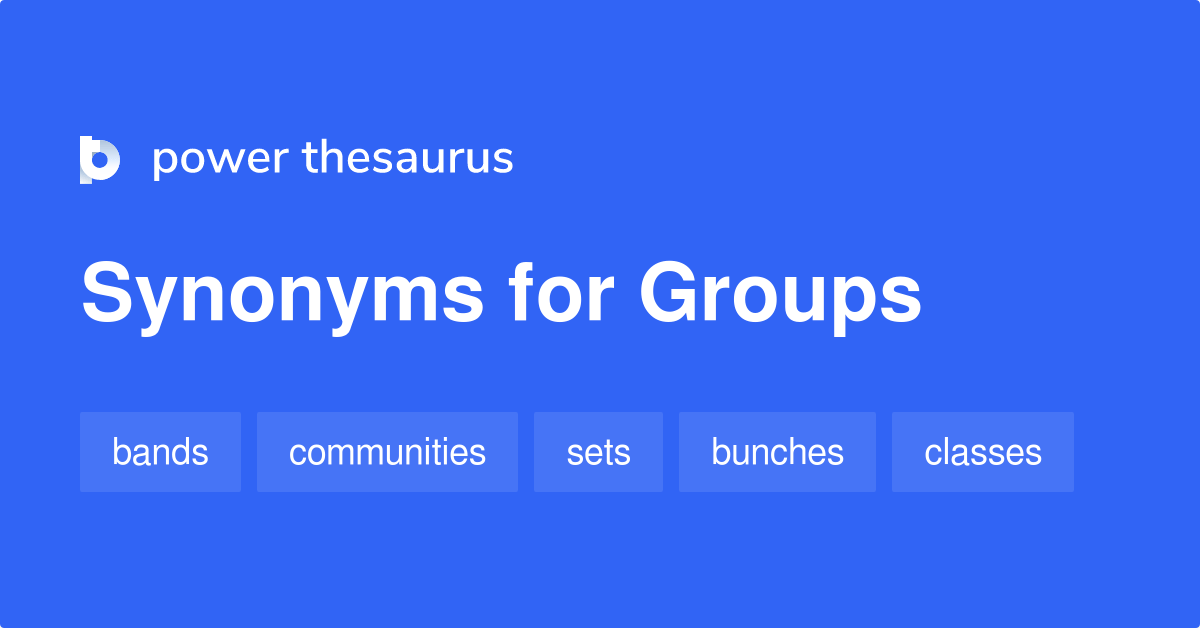 Groups synonyms 872 Words and Phrases for Groups