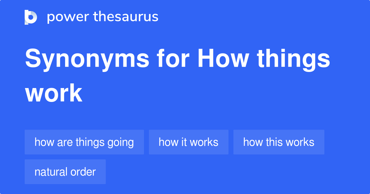 How Things Work synonyms 44 Words and Phrases for How Things Work