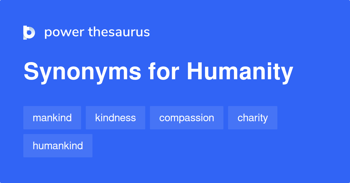 Humanity synonyms 779 Words and Phrases for Humanity