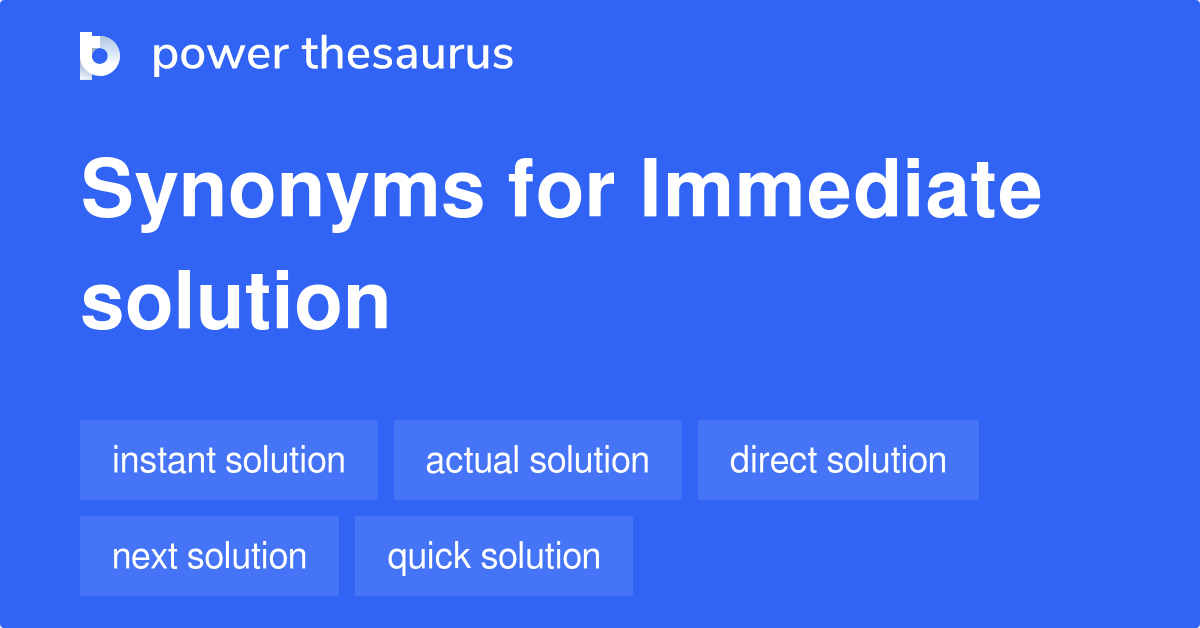 Immediate Solution synonyms 126 Words and Phrases for Immediate Solution