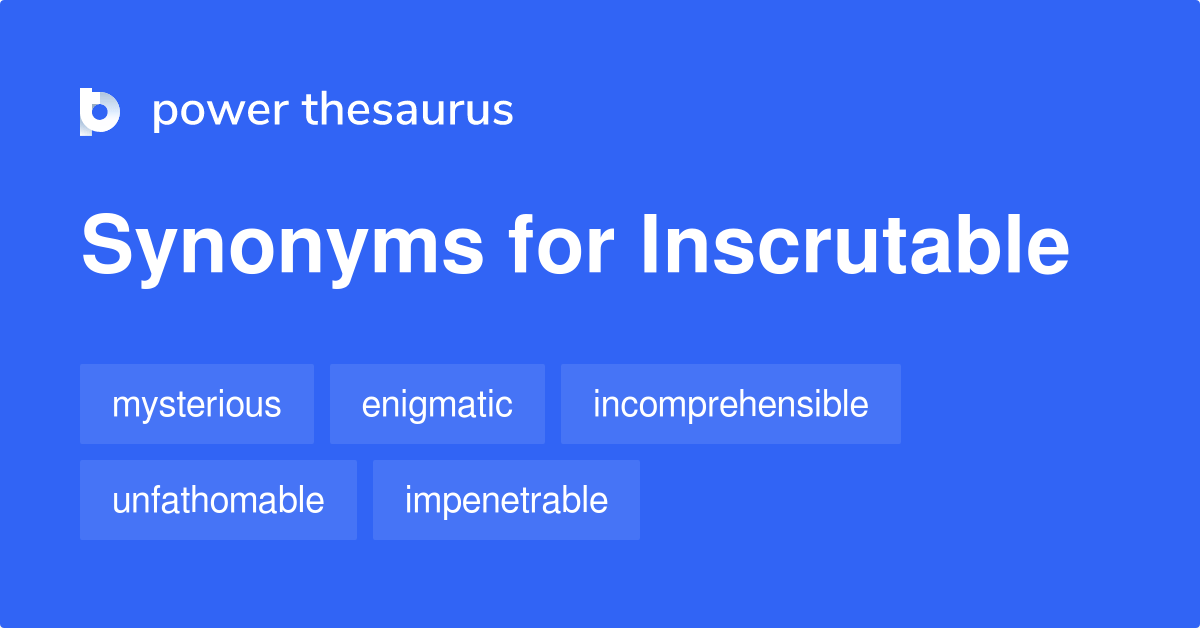 Inscrutable synonyms 1 007 Words and Phrases for Inscrutable