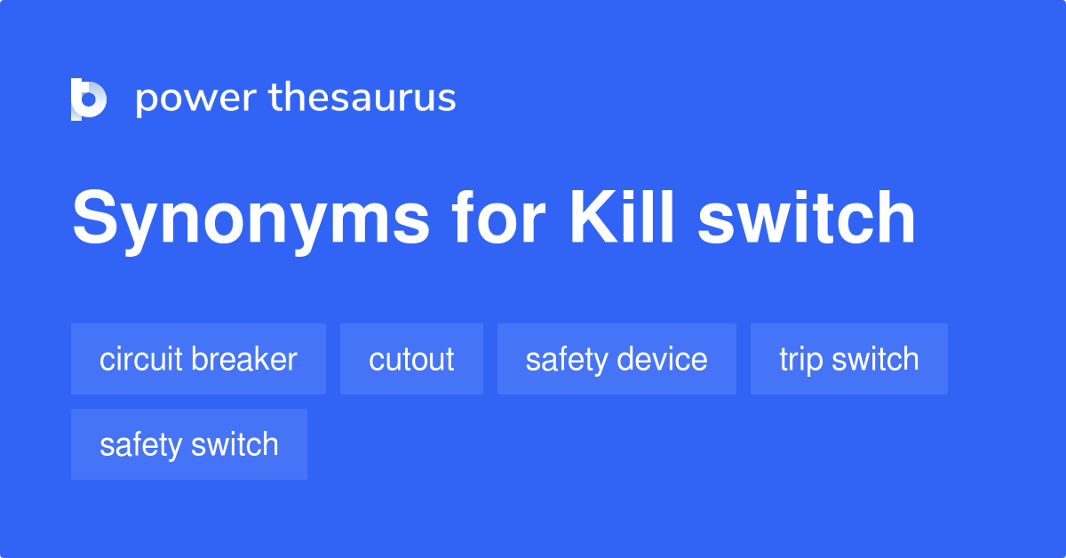 Kill Switch synonyms 162 Words and Phrases for Kill Switch