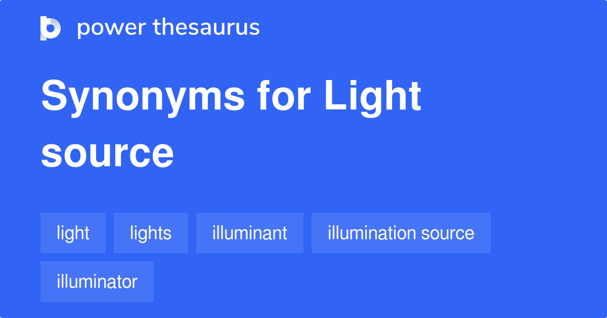 Light Source synonyms 274 Words and Phrases for Light Source