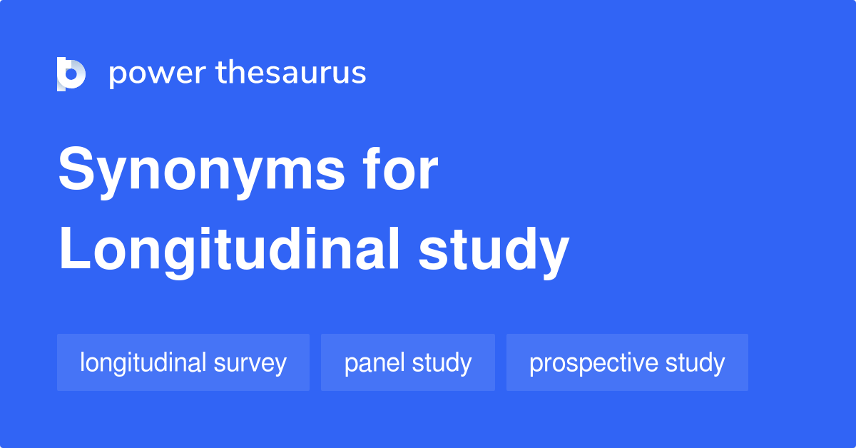 Longitudinal Study synonyms 124 Words and Phrases for Longitudinal Study