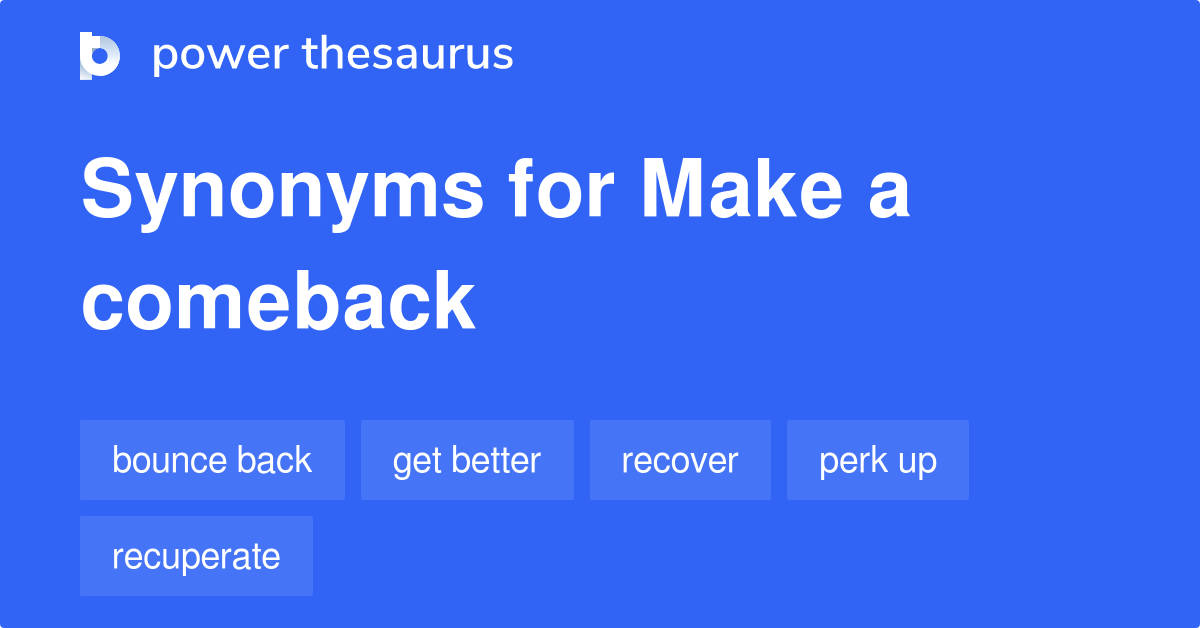 Make A Comeback synonyms 191 Words and Phrases for Make A Comeback