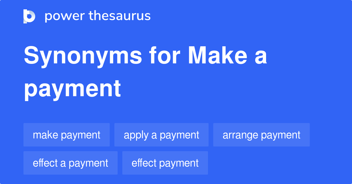 Make A Payment synonyms 168 Words and Phrases for Make A Payment