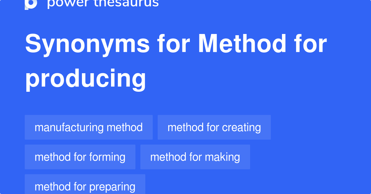 Method For Producing synonyms 138 Words and Phrases for Method For